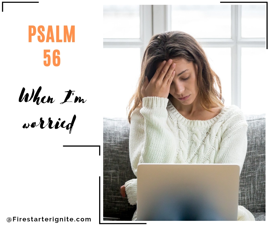 Psalm 56: When I’m Worried