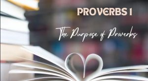 Proverbs 1 | The Purpose of Wisdom