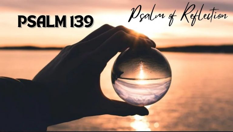 Psalm 139 | Psalm of Reflection