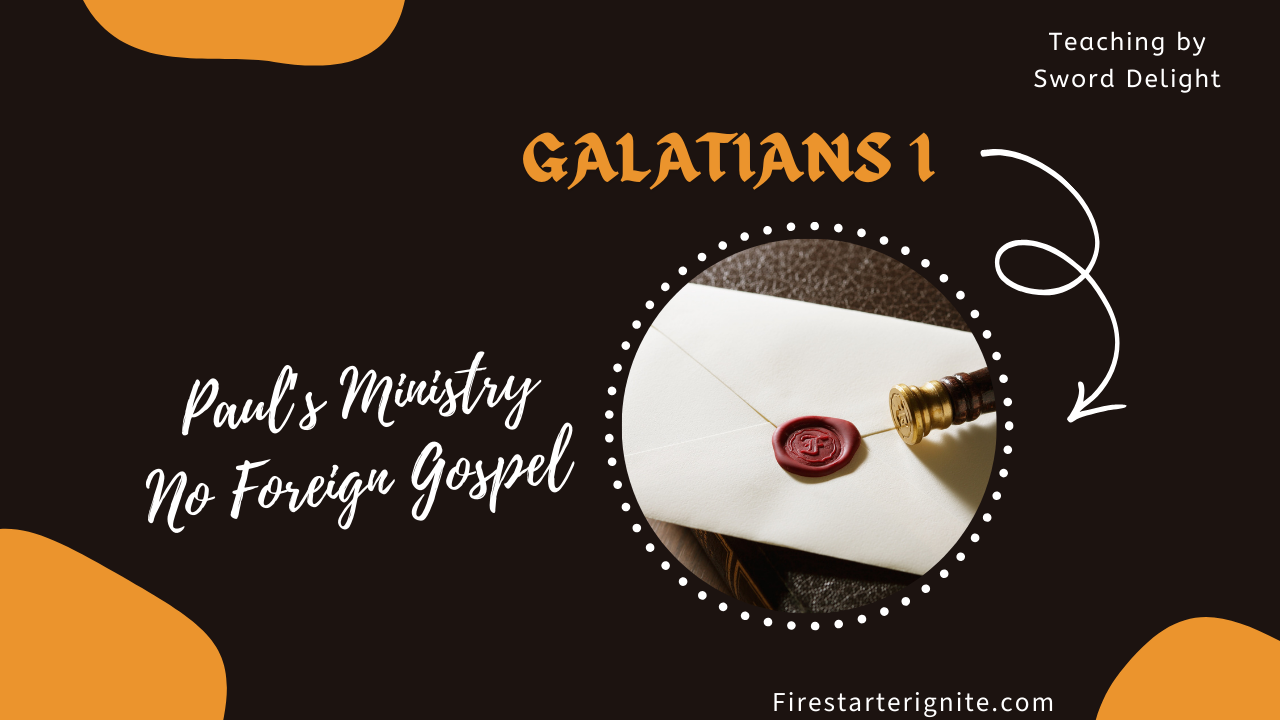 Galatians 1 | Foreign Gospel & Paul’s Ministry