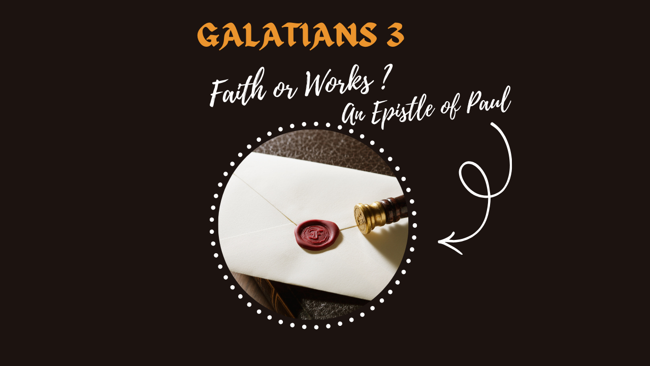 Faith or Works | Galatians 3