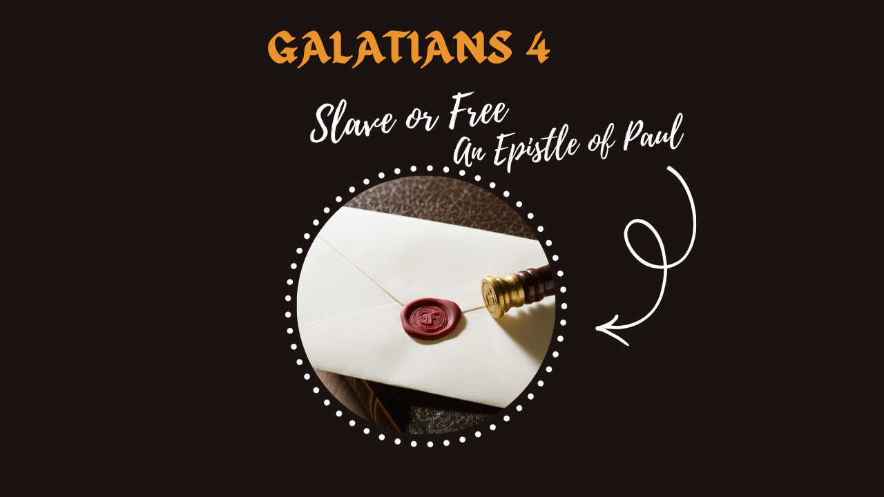 Slave or Free | Galatians 4