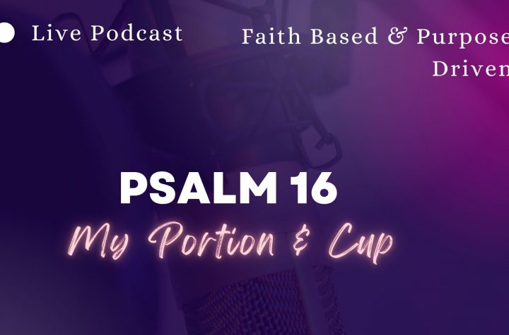Psalm 16 | My Portion & Cup