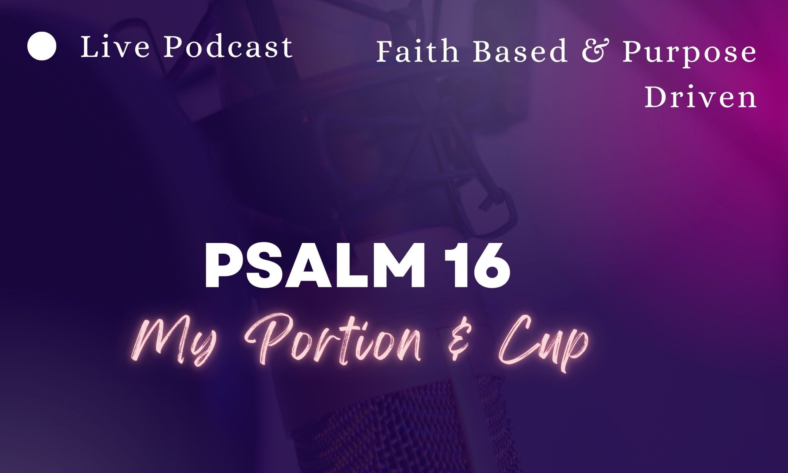 Psalm 16 | My Portion & Cup