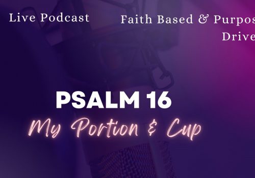Psalm 16 | My Portion & Cup