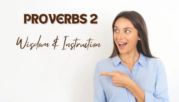 Proverbs 2 | Wisdom & Instruction